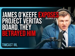 James O’Keefe EXPOSES Project Veritas Board, The Board BETRAYED Him