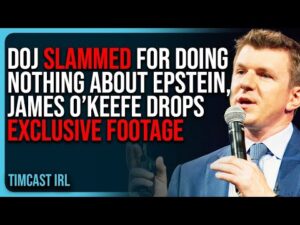DOJ SLAMMED For Doing NOTHING About Epstein, James O’Keefe Drops EXCLUSIVE FOOTAGE