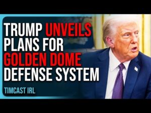 Trump Unveils Plans For GOLDEN DOME Defense System, Expects System To Be ONLINE In 3 Years