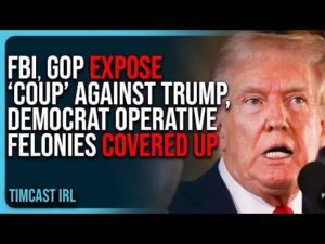 FBI, GOP EXPOSE “Coup” Against Trump, Democrat Operative FELONIES COVERED UP