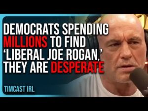 Democrats Spending MILLIONS To Find “Liberal Joe Rogan,” They Are DESPERATE