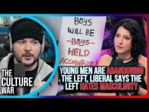 Young Men Are ABANDONING The Left, Liberal Says The Left HATES Masculinity