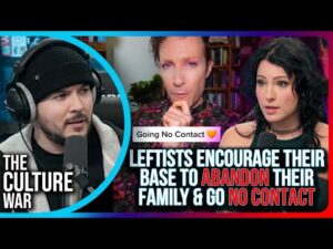 Leftists ENCOURAGE Their Base To ABANDON Their Family &amp; Go NO CONTACT