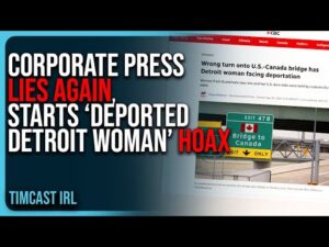 Corporate Press LIES AGAIN, Starts “Deported Detroit Woman” HOAX