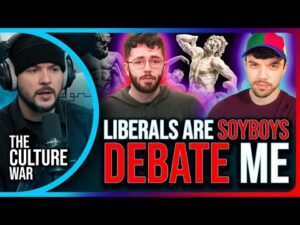 Liberals Are SOY BOYS, Reject Masculinity, DEBATE Me | The Culture War with Tim Pool