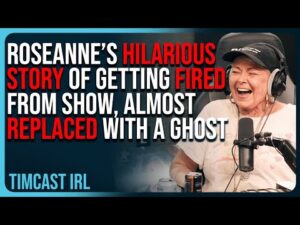 Roseanne Shares HILARIOUS STORY of Her Getting FIRED From Show, Almost REPLACED With A Ghost