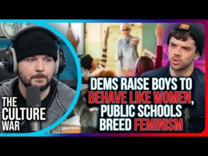 Democrats Raise Boys To BEHAVE LIKE WOMEN, Public Schools BREED Feminism
