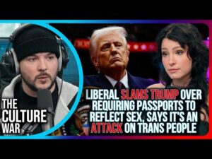 Liberal SLAMS Trump Over REQUIRING Passports To Reflect Sex, Says It's An ATTACK On Trans People