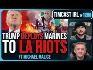Trump Deploys MARINES To LA Riots, Mexican President Says STAND With Illegals | Timcast IRL