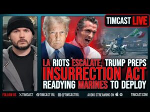 Trump Readies INSURRECTION ACT As Democrats DECLARE WAR Over LA Riots, Marines Prep To DEPLOY
