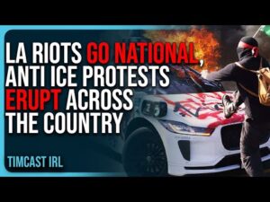 LA Riots GO NATIONAL, Anti ICE Protests ERUPT Across The Country