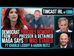 Democrat Senator FORCIBLY REMOVED From DHS Presser, MAGA Says IT WAS STAGED | Timcast IRL