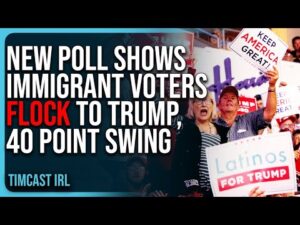 New Poll Shows Immigrant Voters FLOCK To Trump, 40 Point SWING, Dems Are DONE
