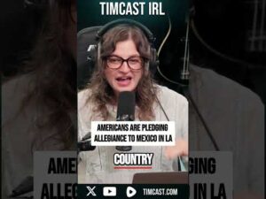Americans Are PLEDGING ALLEGIANCE To Mexico In LA