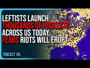 Leftists Launch THOUSANDS of Protests Across US TODAY, FEARS Riots Will ERUPT