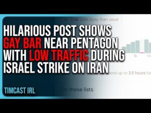 HILARIOUS POST Shows Gay Bar Near Pentagon With LOW TRAFFIC During Israel Strike On Iran