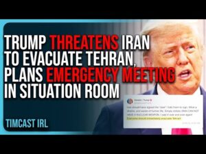 Trump THREATENS Iran To EVACUATE TEHRAN, Plans EMERGENCY MEETING In Situation Room