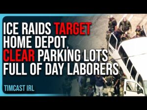 ICE Raids TARGET Home Depot, CLEAR Parking Lots Full of Day Laborers