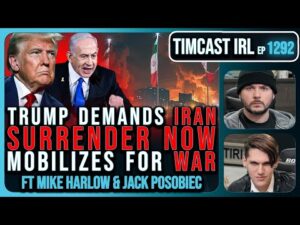 Trump Demands IRAN SURRENDER NOW, Mobilizes For WAR, Jets Deployed | Timcast IRL