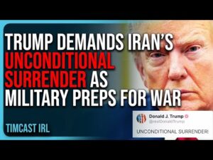 Trump DEMANDS Iran’s UNCONDITIONAL SURRENDER As US Military Preps For WAR