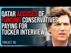 Qatar ACCUSED of FUNDING Conservative Media, PAYING For Tucker Carlson Interview
