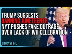 Trump Suggests BANNING Juneteenth, NYT Pushes FAKE OUTRAGE Over Lack Of White House Celebration