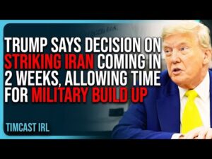 Trump Says Decision On STRIKING IRAN Coming In 2 Weeks, Allowing Time For Military Build Up