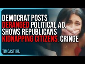 Democrat Posts DERANGED Political Ad, Shows Republicans KIDNAPPING Citizens, CRINGE