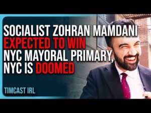 Socialist Zohran Mamdani Expected To WIN NYC Mayoral Primary, NYC Is DOOMED