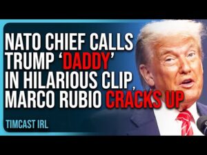 NATO Chief Calls Trump ‘DADDY’ In HILARIOUS Clip, Marco Rubio CRACKS UP