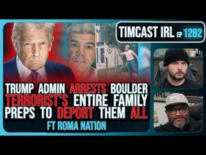 Trump Admin ARRESTS Boulder Terrorists ENTIRE FAMILY, Preps Deportations | Timcast IRL