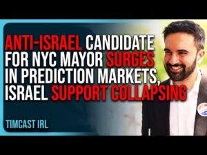 Anti-Israel Candidate For NYC Mayor SURGES In Prediction Markets, Support For Israel Is COLLAPSING