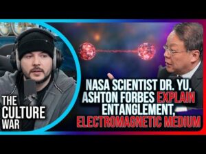 NASA Scientist Dr. Yu, Ashton Forbes EXPLAIN Entanglement, Electromagnetic MEDIUM