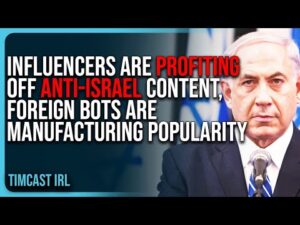 Influencers Are PROFITING Off Anti-Israel Content, Foreign Bots Are Manufacturing Popularity
