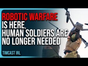 Drone &amp; Robotic Warfare IS HERE, Human Soldiers Are No Longer Needed