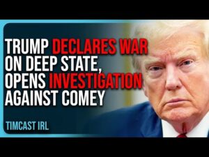 Trump DECLARES WAR On Deep State, Opens CRIMINAL INVESTIGATION Against Comey