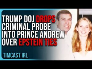 Trump DOJ DROPS Criminal Probe Into Prince Andrew Over Epstein Ties, MAGA OUTRAGED