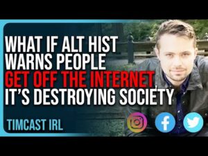 WhatIfAltHist WARNS People GET OFF THE INTERNET, Says It’s DESTROYING Society