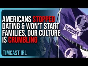Americans STOPPED Dating &amp; Won’t Start Families, Our Culture Is CRUMBLING