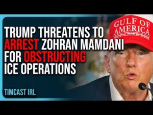 Trump Threatens To ARREST Zohran Mamdani For OBSTRUCTING ICE Operations