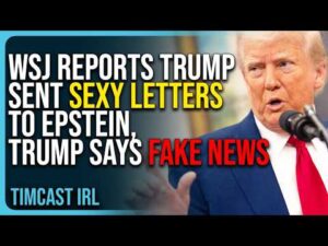 WSJ Reports Trump Sent SEXY LETTERS To Epstein, Trump Says FAKE NEWS