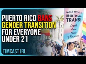 Puerto Rico BANS Gender Transition For EVERYONE Under 21