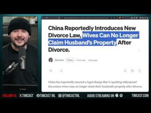 China BARS Women From TAKING Husbands Property In Divorce, Men Say ENOUGH | Tim Pool