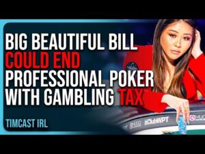 Big Beautiful Bill Could END Professional Poker With Gambling TAX, Sports Betting COULD BE OVER