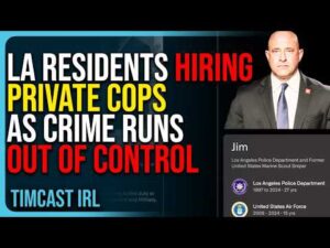 LA Residents Hiring PRIVATE COPS As Crime Runs OUT OF CONTROL