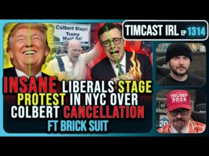 UNHINGED Liberals PROTEST Colbert Cancellation In NYC, Propaganda Machine IS COOKED | Timcast IRL
