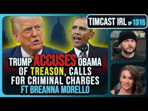 Trump Just ACCUSED Obama Of TREASON, Calls For CRIMINAL Charges | Timcast IRL