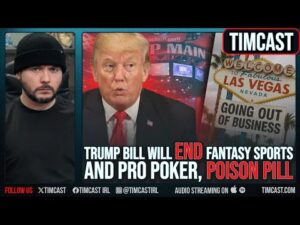 Trump Bill Will END Fantasy Sports And Pro Poker, POISON PILL Could BAN Gambling ft. Doug Polk