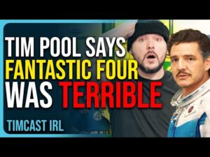 Tim Pool Says Fantastic Four Was TERRIBLE, One Of The WORST MOVIES Ever