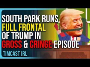 South Park Runs FULL FRONTAL of Trump In GROSS &amp; CRINGE Episode